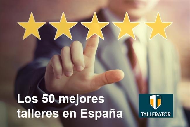 Tallerator elabora un listado con los 50 Mejores Talleres de España